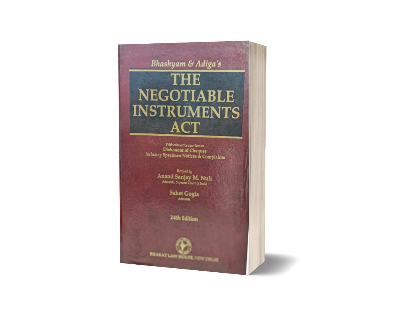 Bharat's THE NEGOTIABLE INSTRUMENTS ACT  by Bhashyam & Adiga Revised by Anand Sanjay M. Nuli • Saket Gogia 24th Edition 2023