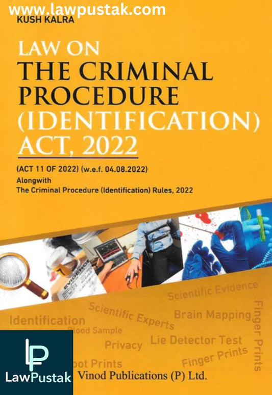 Law on The Criminal Procedure (Identification) Act, 2022 by Kush Kalra- 1st Edition 2024-Vinod Publications