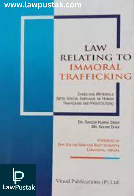 Law Relating to Immoral Trafficking by Rakesh Kumar Singh, Souvik Dhar-Edition: 2024- Vinod Publications