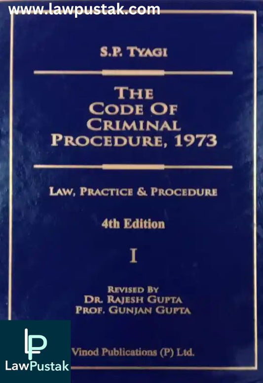 The Code of Criminal Procedure, 1973 (Law, Practice and Procedure) (In 4 Volumes) by S P Tyagi, Rajesh Gupta, Gunjan Gupta-4th Edition Reprint 2024-Vinod Publications