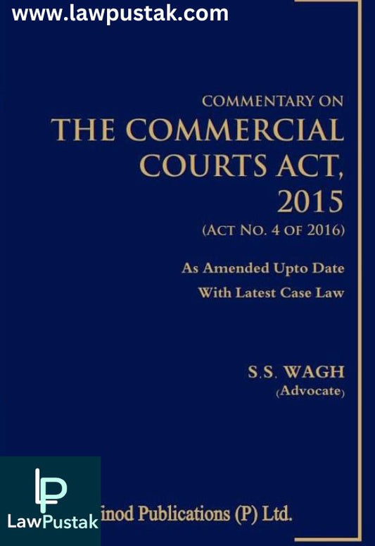 Commentary on The Commercial Courts Act, 2015 by S S Wagh-1st Edition 2024-Vinod Publications