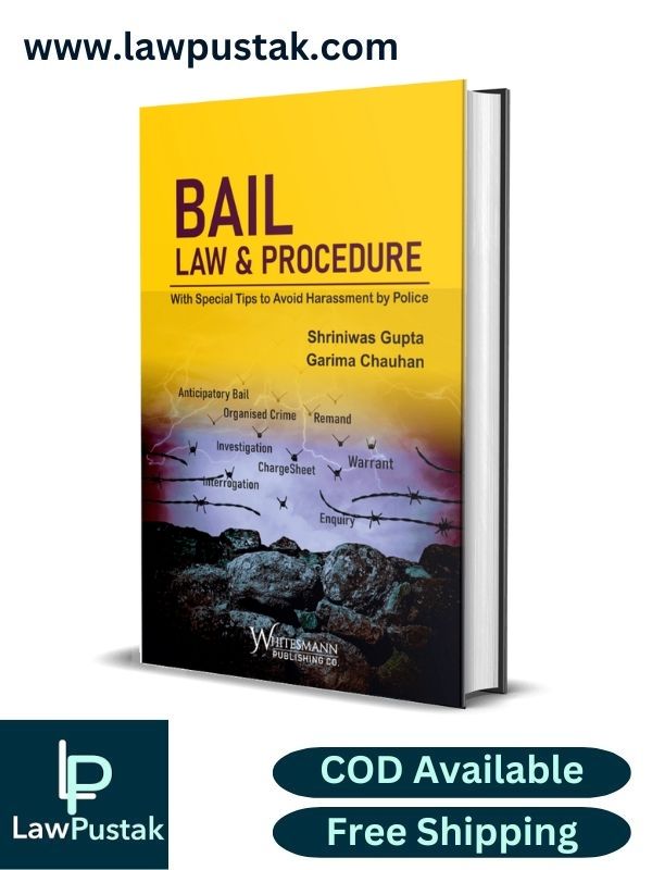 BAIL LAW & PROCEDURE – With Special Tips to Avoid Harassment by Police-Whitesmann Publishing Co.