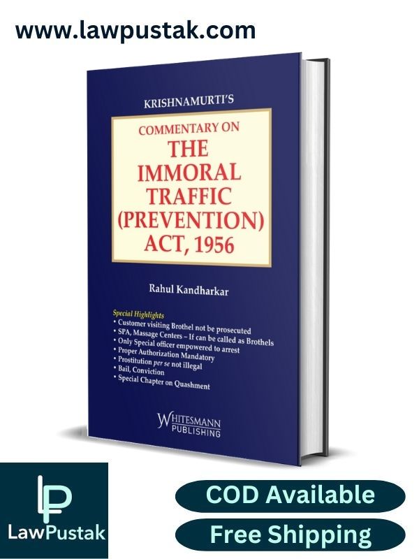 Krishnamurti’s Commentary on The Immoral Traffic ( Prevention ) Act 1956 by Rahul Kandharkar Edition 2023 -Whitesmann