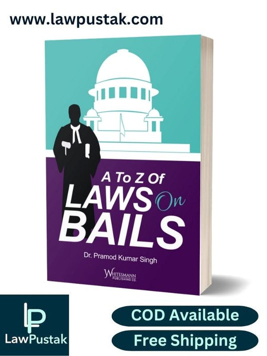 A To Z Of LAWS On BAILS By Dr. Pramod Kumar Singh- 2nd Edition 2024-Whitesmann