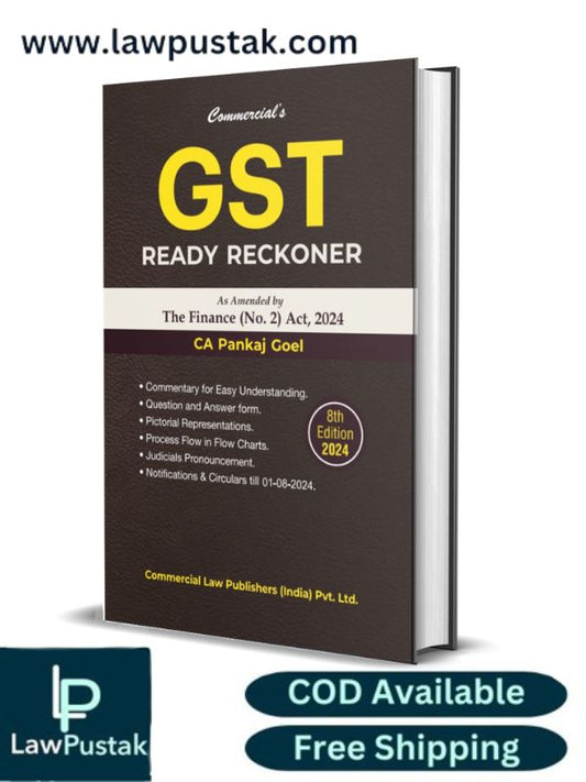 GST Ready Reckoner as Amended by The Finance (No.2) Act, 2024 By CA Pankaj Goel - 8th Edition 2024 - Commercial Law Publisher