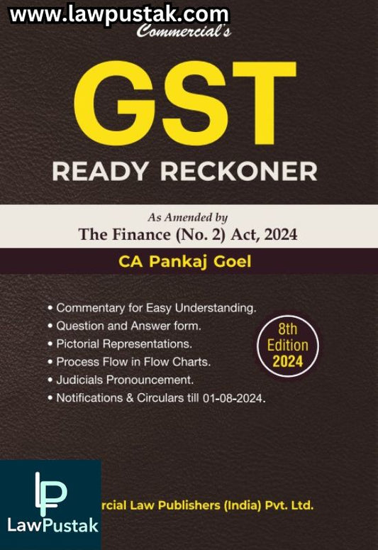 GST Ready Reckoner as Amended by The Finance (No.2) Act, 2024 By CA Pankaj Goel - 8th Edition 2024 - Commercial Law Publisher