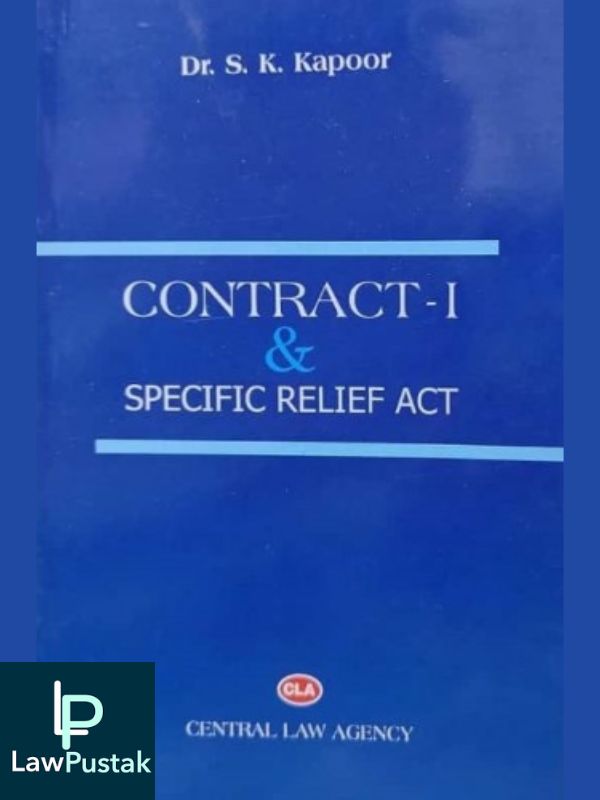 Contract-I & Specific Relief Act By Dr. S. K Kapoor-Central Law Agency ...