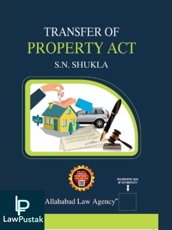 Transfer of Property Act – S.N Shukla-Allahabad Law Agency