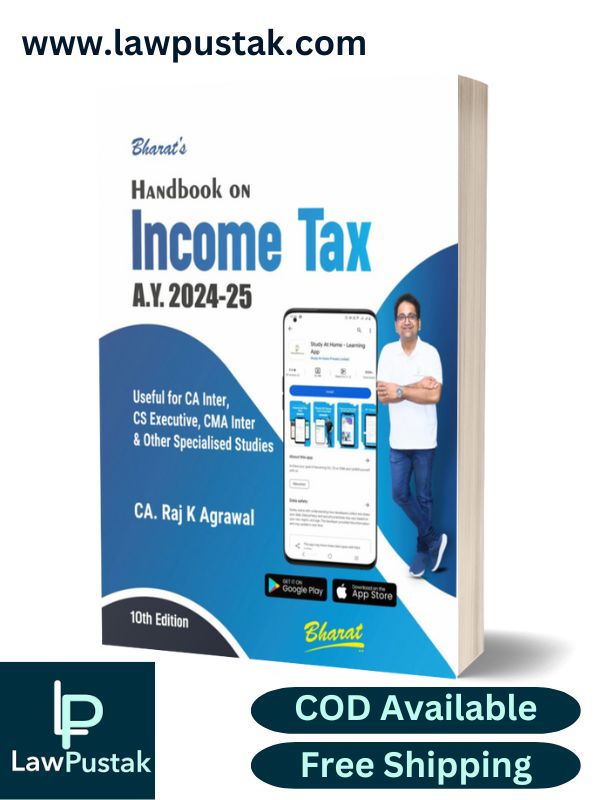 Handbook on INCOME TAX (A.Y. 2024-2025) by CA. Raj K Agrawal-10th Edition 2024-Bharat Law House