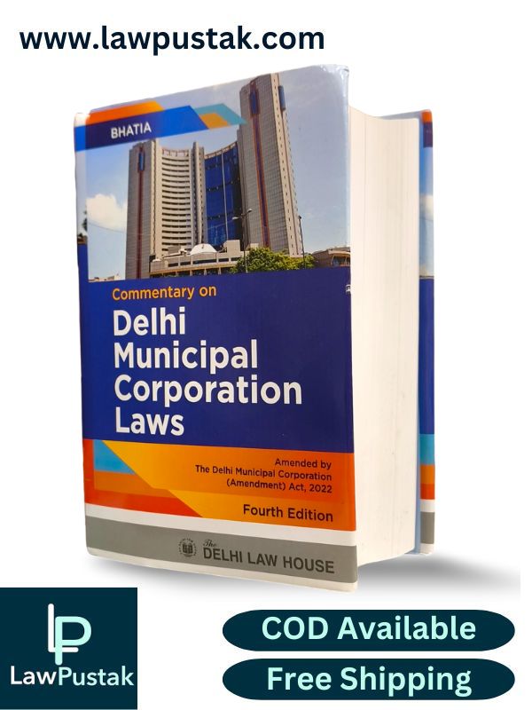 Bhatia's Commentary on Delhi Municipal Corporation Laws - 4th Edition 2024 - Delhi law House