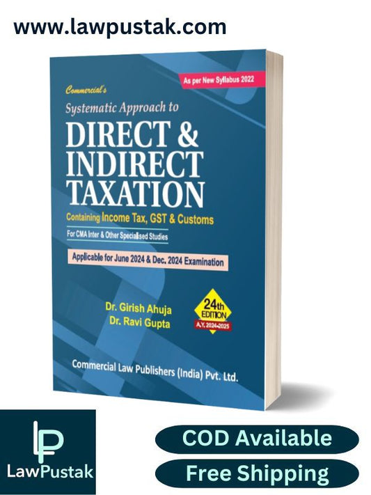 CMA Inter Systematic Approach to Direct & Indirect Taxtion By Girish Ahuja , Ravi Gupta-24th Edition-Applicable for June / December 2024 Exam-Commercial