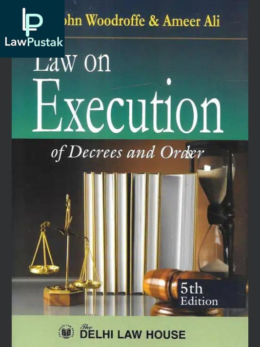 Law on Execution of Decress and Orders by SIR JOHN WOODROFFEE & AMEER ALI-Lawpustakk