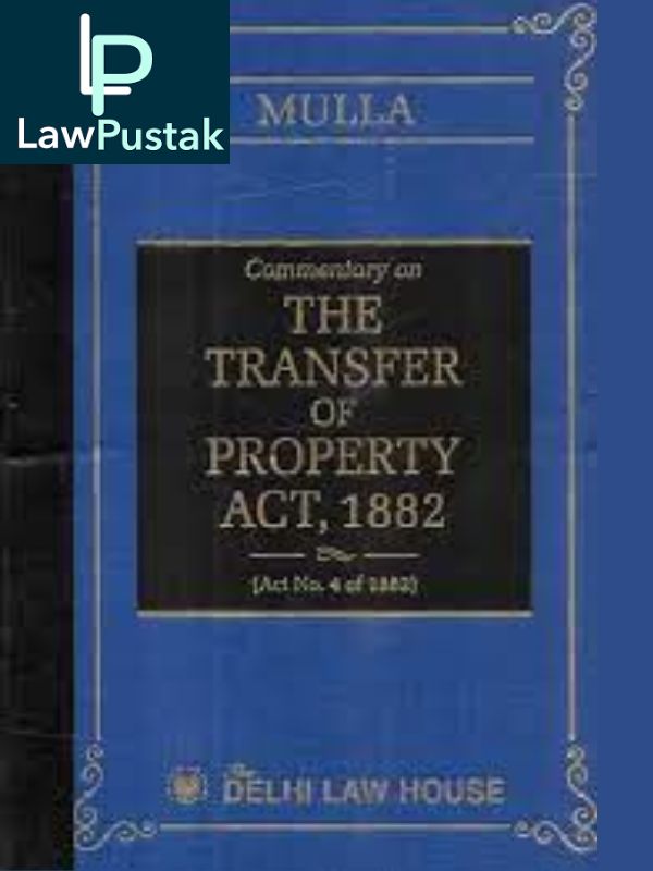 Commentary on The Transfer of Property Act, 1882 by Mulla -Lawpustak