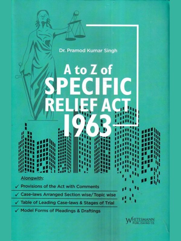 A to Z of Specific Relief Act 1963 by Pramod Kumar Singh Edition 2023-Whitesmann Publishing Co.-Lawpustak