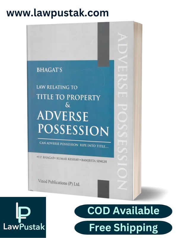 Law Relating to Title to Property and Adverse Possession By YP Bhagat, Kumar Keshav, Ranjeeta Singh-2nd Edition 2024-Vinod Publication