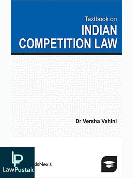  Indian Competition Law by Versha Vahini-Lexis Nexis