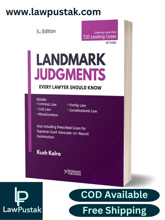 Landmark Judgments: Every Lawyer Should Know by Kush Kalra-3nd Edition, 2024-Whitesmann