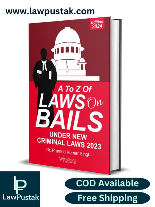 A to Z of Law on Bails Under new Criminal Laws 2023 by Dr. Pramod Kumar Singh-2nd Edition 2024-Whitesmann