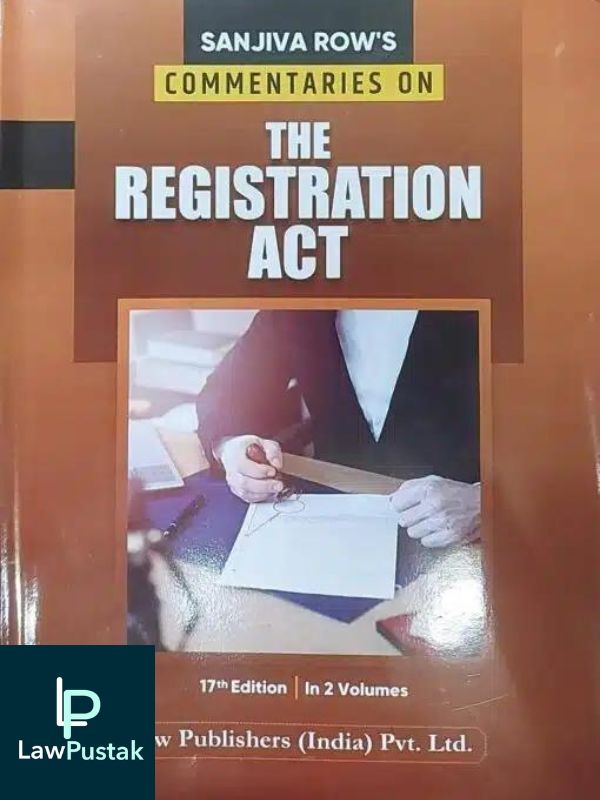 Commentaries on the Registration Act (2 Volumes) by Sanjiva Row-17th Edition 2023-Law Publishers (India) Pvt. Ltd