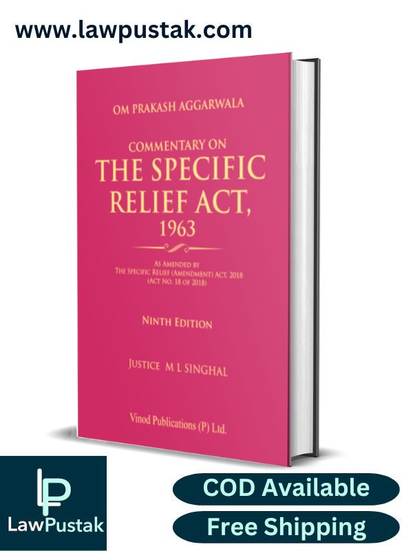 Commentary on the Specific Relief Act, 1963 by Om Prakash Aggarwala, Justice M L Singhal-9th Edition 2024-Vinod Publication