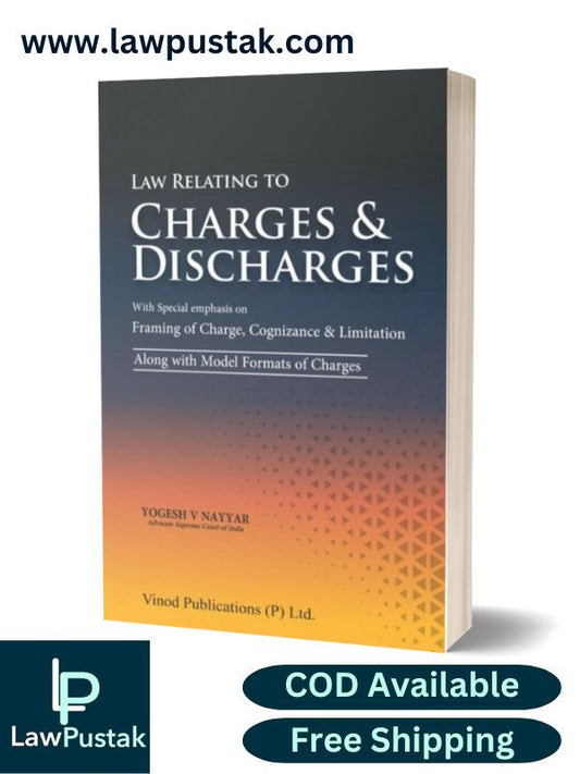 Law Relating to Charges and Discharges by Yogesh V Nayyar-1st Edition 2023-Vinod Publications