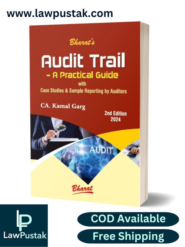 Audit Trail - A Practical Guide by CA. Kamal Garg-2nd Edition 2024-Bharat Law House