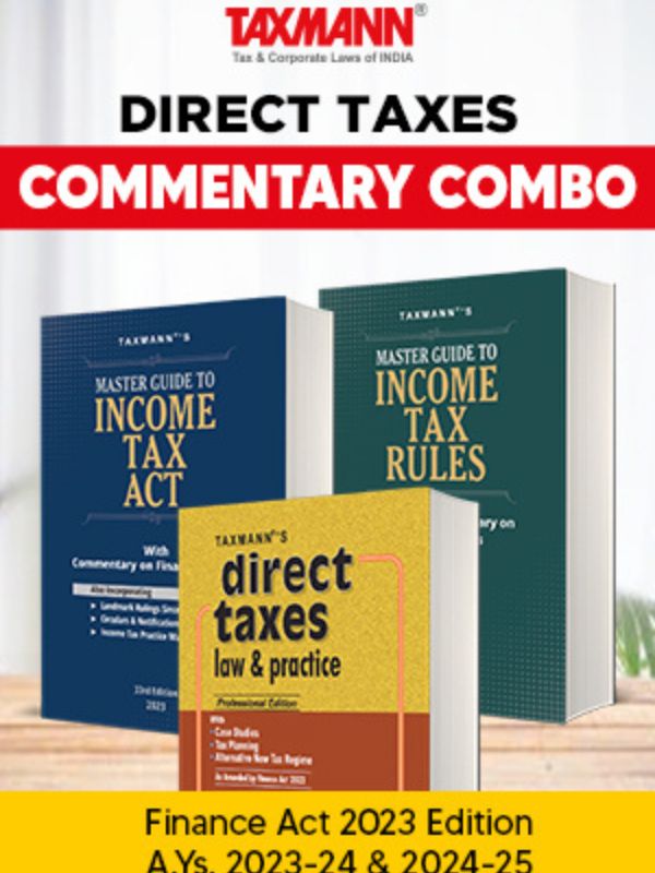 Taxmann's COMMENTARY COMBO | Direct Tax Laws | Master Guide to Income Tax Act & Rules and Direct Taxes Law & Practice | Professional Edition | Finance Act 2023 Edition | AYs 2023-24 & 2024-25 | 2023 Edition |