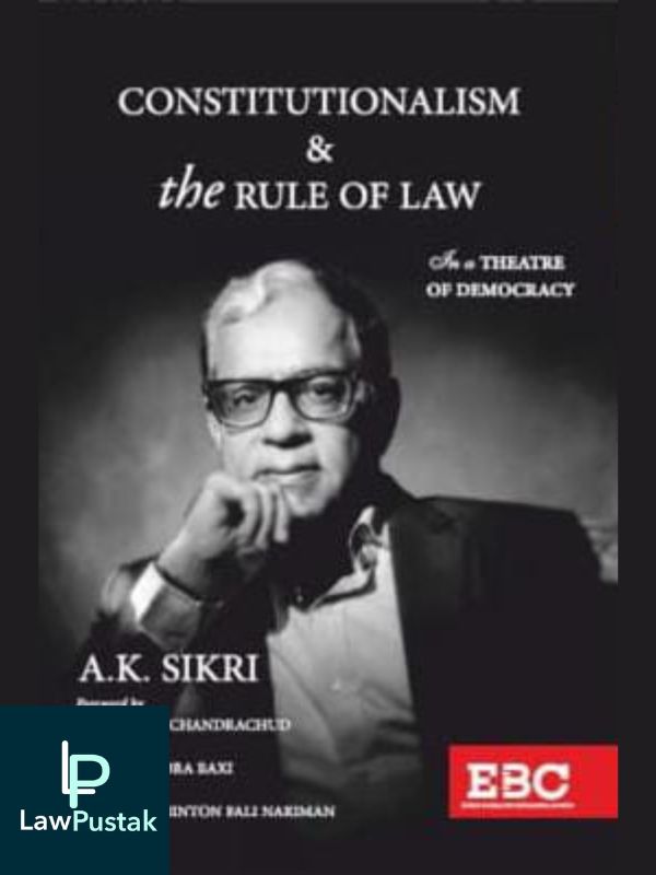 Constitutionalism and the Rule of Law: In a Theatre of Democracy by Justice A K Sikri-1st Edition, 2023-Eastern Book Company(EBC)-Lawpustak