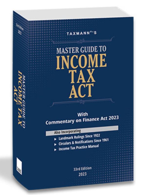 Taxmann's Master Guide To Income Tax Act - 33rd Edition 2023 ...