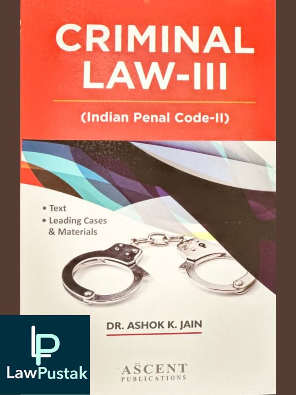 CRIMINAL LAW-III (IPC-II)-Dr. Ashok Kumar Jain-Lawpustak