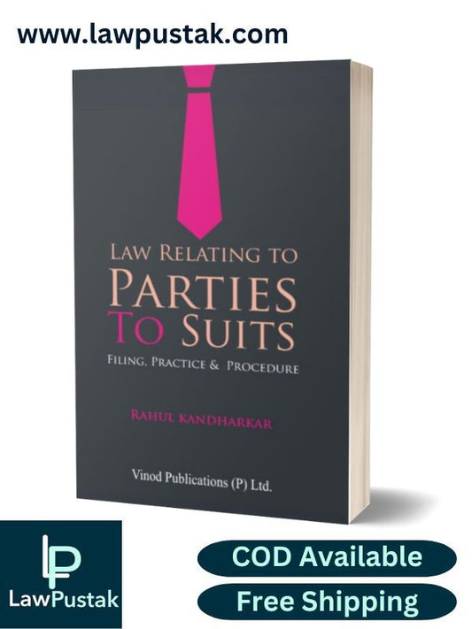 Law Relating to Parties to Suits Filing Practice & Procedure by Rahul Kandharkar Edition 2024-Vinod Publication’s