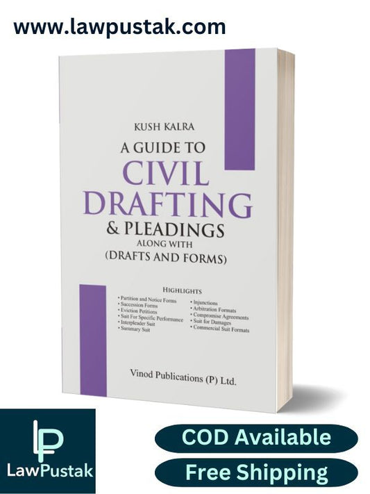 A Guide to Civil Drafting & Pleadings along with (Drafts and Forms) By Kush kalra-Vinod Publications