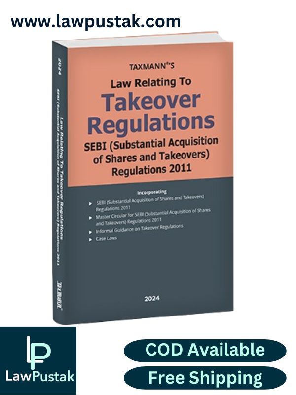 Law Relating to Takeover Regulations | SEBI (Substantial Acquisition of Shares and Takeovers) Regulations 2011-Edition 2024-TAXMANN