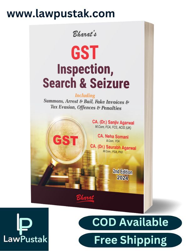 G S T Inspection, Search & Seizure by CA. (Dr.) SANJIV AGARWAL CA. NEHA SOMANI-2nd Edition 2024-Bharat Law House