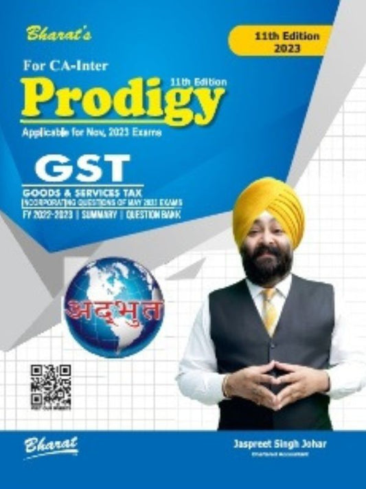 Prodigy of Goods & Services Tax (GST) (Summary & Solved Examination Questions) for CA Inter by CA. JASPREET SINGH JOHAR 11th Edition 2023-Bharat's-Lawpustak