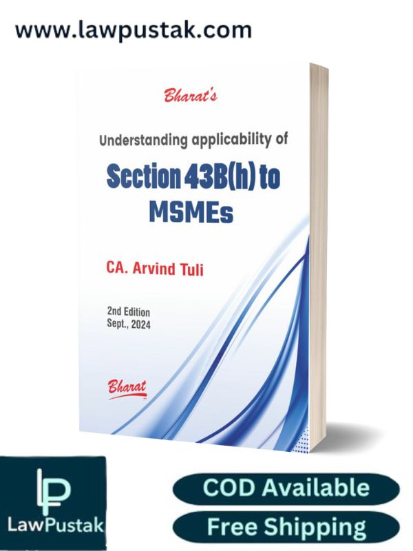 Understanding applicability of Section 43B(h) to MSMEs by CA. Arvind Tuli - 2nd Edition Sept. 2024 - Bharat Law house