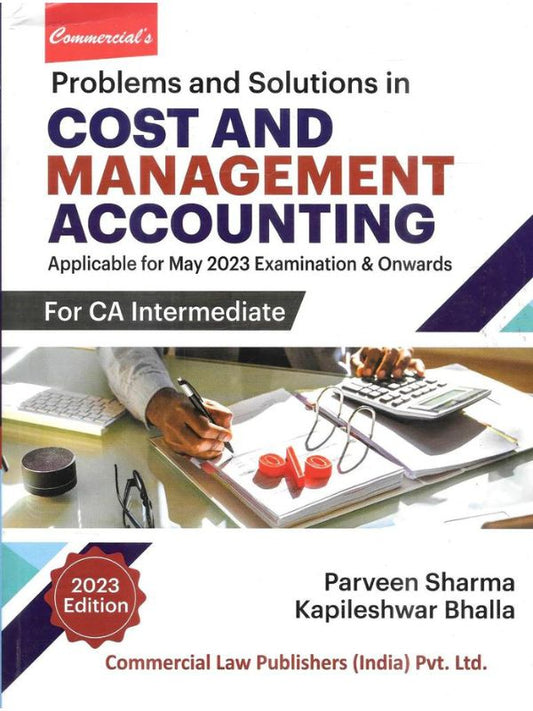 CA Inter Problems and Solutions Cost & Management Accounting By Parveen Sharma ,Kapileshwar Bhalla Applicable for May 2023 Onwards Exam-Commercial-Lawpuatak