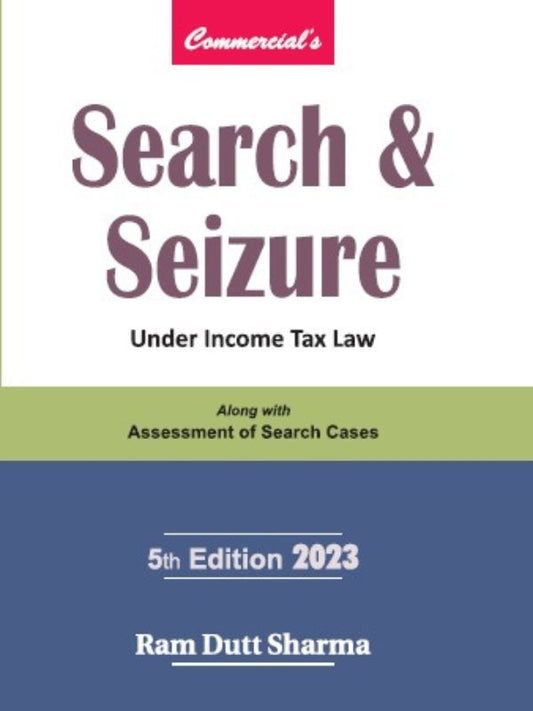 Commercial's Search & Seizure Under Income Tax Law Along with Assessment of Search Cases