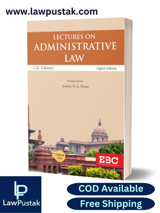 Lectures on Administrative Law by C K Takwani--8th Edition 2024-Eastern Book Company