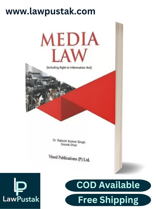 Media Law (Including Right to Information Act) by Dr Rakesh Kumar Singh, Souvik Dhar-Edition 2024