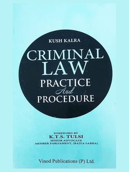 KUSH KALRA’S CRIMINAL LAW Practice And Procedure | Edition 2023-Vinod Publication-Lawpustak