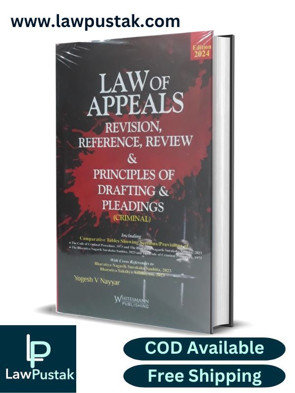 Law Of Appeals Revision, Reference, Review & Principles Of Drafting & Pleadings (Criminal) By Yogesh V Nayyar-Edition 2024-Whitesmann