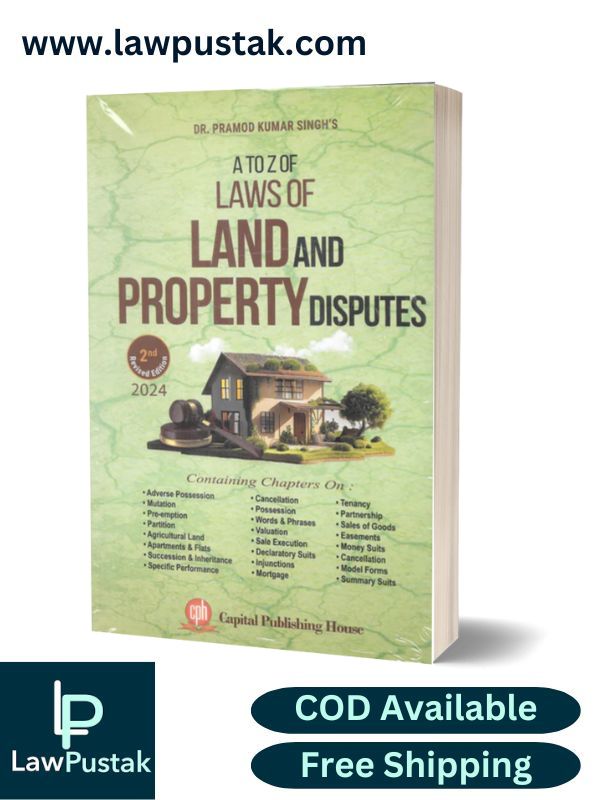 A to Z of Laws of Land and Property Disputes By Dr. Pramod Kumar Singh-2nd Edition 2024-Capital Publishing House