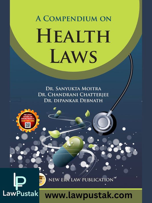 A Compendium On Health Laws-Dr.Sanyukta Moitra/Dr.Chandrani Chatterjee/Dr.Dipankar Debnath-NEW ERA LAW PUBLICATION