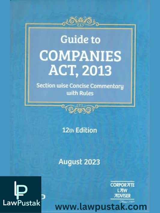 Guide to Companies Act 2013 by Corporate Law Adviser-12th Edition 2023-LMP