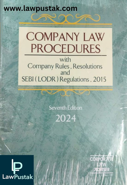 Company Law Procedures With Company Rules, Resolutions And Sebi (Lodr) Regulations,2015 By Corporate Law Adviser-7th Edition 2024-LMP