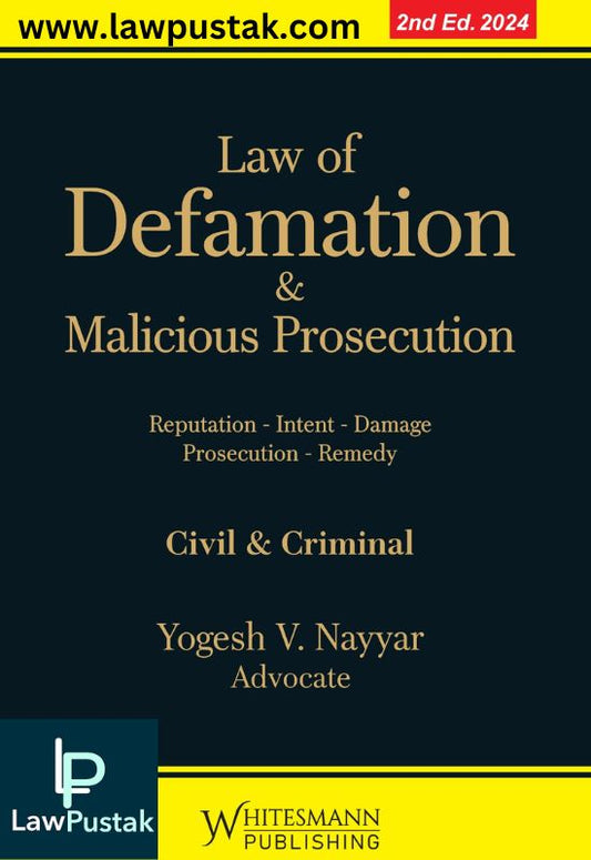 Law of Defamation & Malicious Prosecution (Civil & Criminal) by Yogesh V Nayyar-2nd Edition 2024-Whitesmann