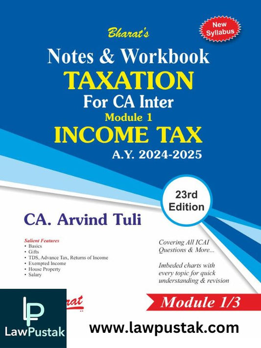 Notes & Workbook TAXATION For CA Inter Module 1 INCOME TAX by CA. Arvind Tuli-Bharat Law House