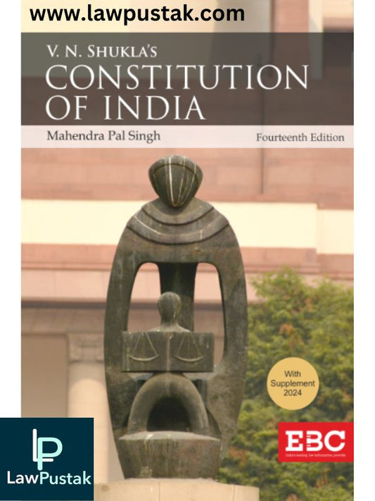 V N Shukla's Constitution of India by Mahendra P Singh-14th Edition 2022, Reprinted with Supplement, 2024