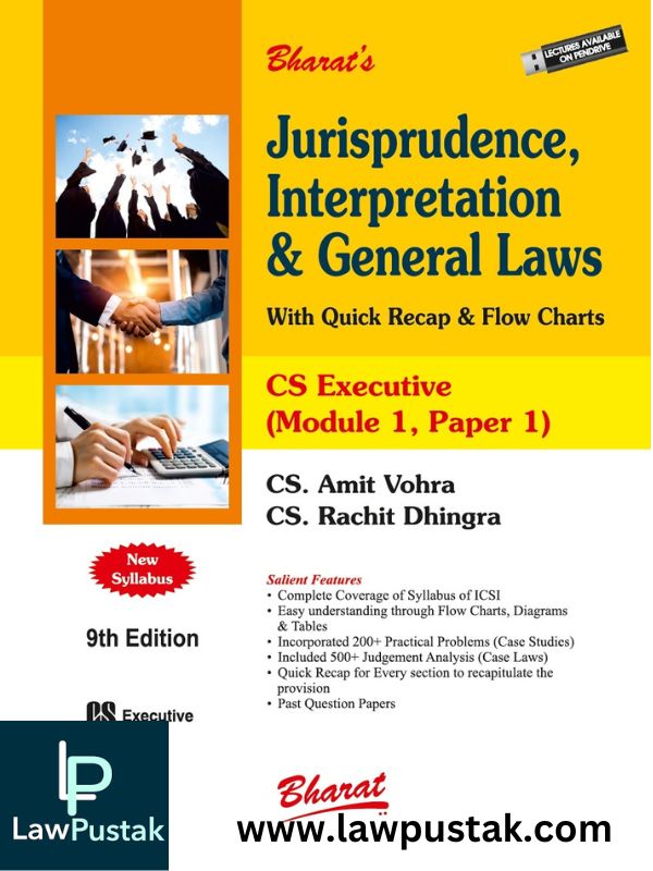 JURISPRUDENCE, INTERPRETATION & GENERAL LAWS [Module I, Paper 1] by CS AMIT VOHRA CS RACHIT DHINGRA-Bharat Law House